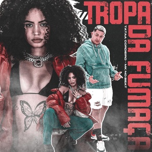 Обложка для Tataa Cordeiro feat. MK no Beat - Tropa da Fumaça