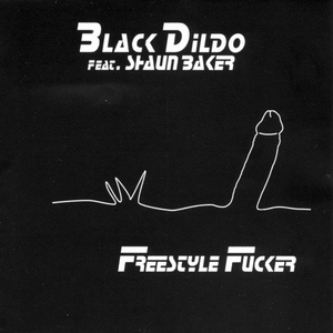Обложка для Black Dildo feat. Shaun Baker - Freestyle Fucker