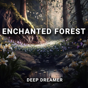 Обложка для Deep Dreamer - Enchanted Forest