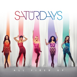 Обложка для The Saturdays - All Fired Up