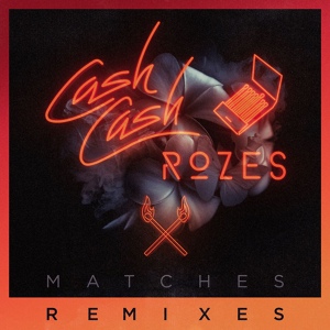 Обложка для Cash Cash, ROZES - Matches