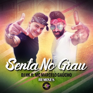 Обложка для DJ HK feat. Mc Marcelo Gaúcho - Senta no grau