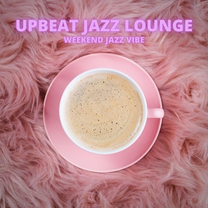 Обложка для Upbeat Jazz Lounge - Breakfast with Jazz