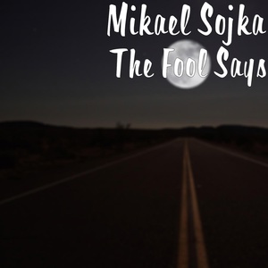 Обложка для Mikael Sojka - The Fool Says