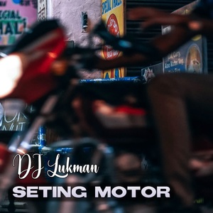 Обложка для DJ Lukman - Seting Motor