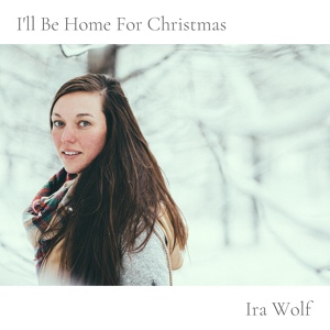 Обложка для Ira Wolf - I'll Be Home for Christmas