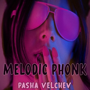 Обложка для Pasha Velchev - Melodic Phonk