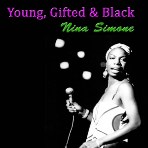 Обложка для Nina Simone - Young, Gifted, And Black