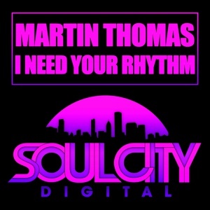 Обложка для Martin Thomas - I Need Your Rhythm (Original Mix)