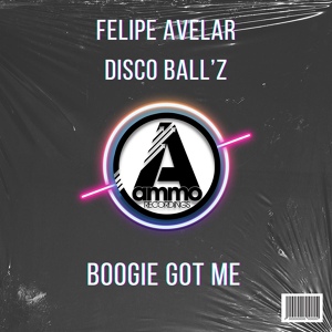Обложка для Felipe Avelar, Disco Ball'z - Boogie Got Me