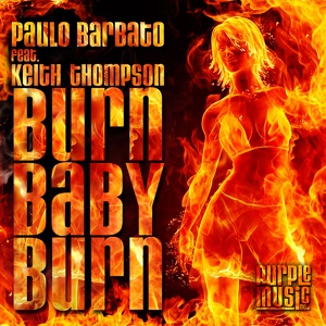 Обложка для Paolo Barbato Feat. Keith Thompson - Burn Baby Burn (Disco Inferno) (Vincent Valler Classic Mix)