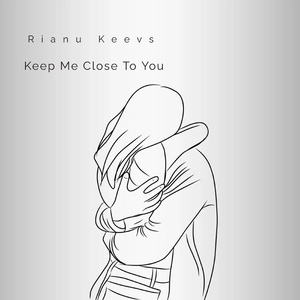 Обложка для Rianu Keevs - Keep Me Close To You