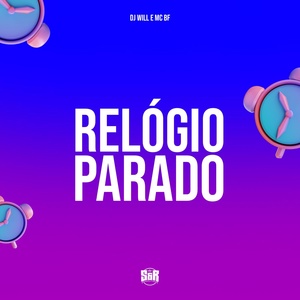 Обложка для DJ Will, MC BF - Relógio Parado