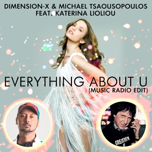 Обложка для Dimension-X, Michael Tsaousopoulos feat. Katerina Lioliou - Everything About U