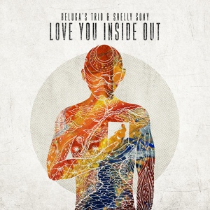 Обложка для Beluga's Trio, Shelly Sony - Love You Inside Out