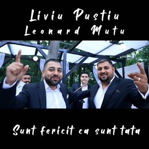 Обложка для Liviu Pustiu - Sunt fericit ca sunt tata