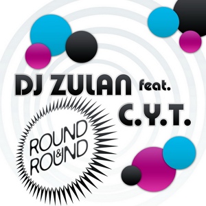 Обложка для DJ Zulan feat. C.Y.T. - Round & Round