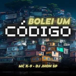 Обложка для Mck9, Dj Jhon SP, MC DN THUG - Bolei um Código