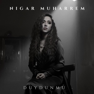 Обложка для Nigar Muharrem - Duydunmu