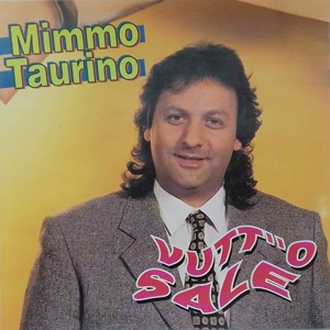 Обложка для Mimmo Taurino - A ches'ora int'e lenzole/Nun te telefono cchiu'/ammore sbagliato/'A fella 'e carne