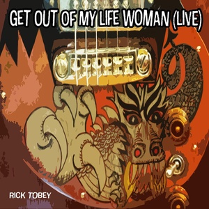 Обложка для Rick Tobey - Get out of My Life Woman (Live)