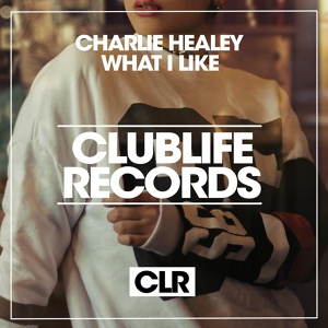 Обложка для Charlie Healey - What I Like