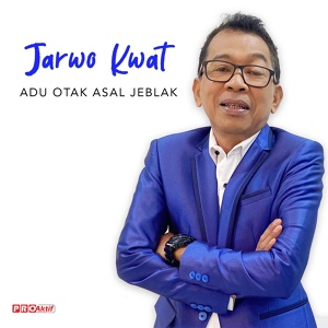 Обложка для Jarwo Kwat - Adu Otak Asal Jeblak