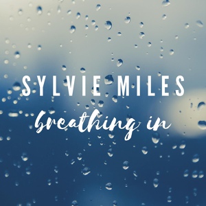 Обложка для Sylvie Miles - Breathing In