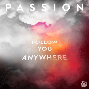 Обложка для Passion, Kristian Stanfill - Follow You Anywhere