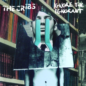 Обложка для The Cribs - Ignore The Ignorant