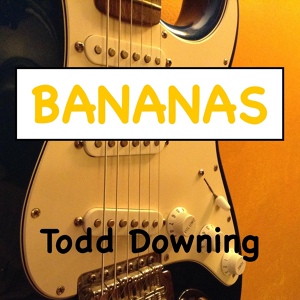 Обложка для Todd Downing - BANANAS
