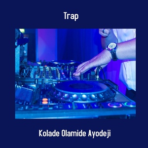 Обложка для Kolade Olamide Ayodeji - Trap