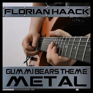Обложка для Florian Haack - Gummi Bears Theme (From "The Adventures of the Gummi Bears") [Metal Version]