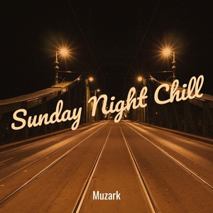 Обложка для Muzark - Sunday Night Chill