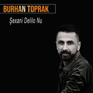 Обложка для Burhan Toprak - Şexani Delilo Nu