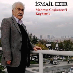 Обложка для İsmail Ezer - Mahmut Coşkunses'i Kaybettik