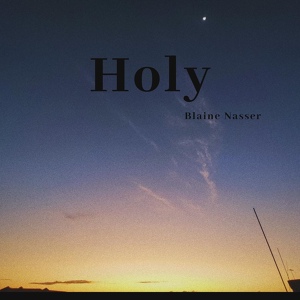 Обложка для Blaine Nasser - Holy(Acoustic)