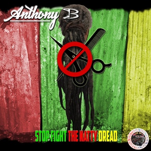 Обложка для Anthony B - Stop Fight the Natty Dread