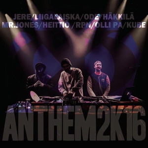 Обложка для JXO feat. Liigalaiska, Häkkilä, Mr Jones, Heittiö, RPN, Olli PA, Kube - Anthem2k16