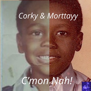 Обложка для Corky, Morttayy - C'mon Nah!