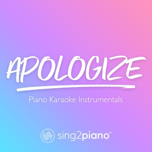 Обложка для Sing2Piano - Apologize (Shortened) [Originally Performed by OneRepublic]