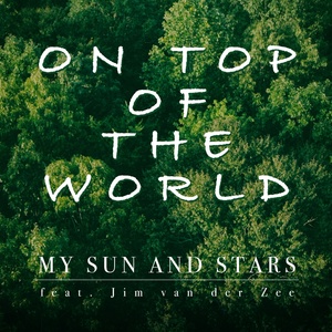 Обложка для My Sun and Stars feat. Jim van der Zee - On Top of the World