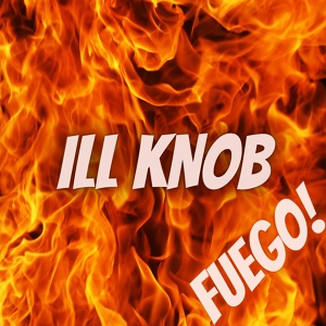Обложка для ILL KNOB - Fuego!