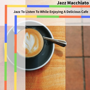 Обложка для Jazz Macchiato - A Vow for a Cup