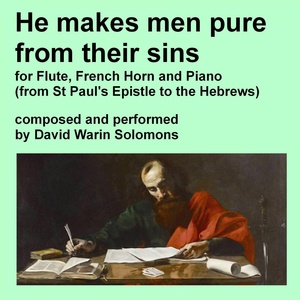 Обложка для David Warin Solomon - He makes men pure from their sins (from St Paul's Epistle to the Hebrews) for horn, flute and piano