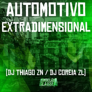 Обложка для DJ Thiago ZN, DJ Coreia ZL - Automotivo Extradimensional