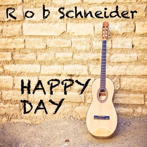 Обложка для Rob Schneider - Happy Day