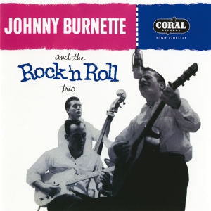 Обложка для Johnny Burnette & The Rock 'N' Roll Trio - Chains Of Love