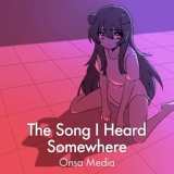 Обложка для Onsa Media - The Song I Heard Somewhere