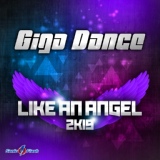 Обложка для Giga Dance - Like an Angel 2k19